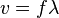 v=f\lambda