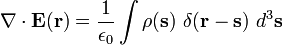 \nabla\cdot\mathbf{E}(\mathbf{r}) = \frac{1}{\epsilon_0} \int \rho(\mathbf{s})\ \delta(\mathbf{r}-\mathbf{s})\ d^3 \mathbf{s}