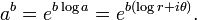 a^b = e^{b \log a} = e^{b(\log r + i\theta)}. \,