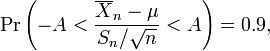 \Pr \left (-A < {\overline{X}_n - \mu \over S_n/\sqrt{n}} < A \right)=0.9,