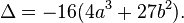 \Delta = -16(4a^3 + 27b^2).