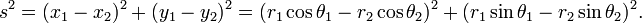 s^2 = (x_1 - x_2)^2 + (y_1-y_2)^2 = (r_1 \cos \theta_1 -r_2 \cos \theta_2 )^2 + (r_1 \sin \theta_1 -r_2 \sin \theta_2)^2.\, 