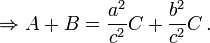 \Rightarrow A + B = \frac{a^2}{c^2}C + \frac{b^2}{c^2}C\, .