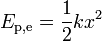 E_{\rm p,e} = {1\over 2}kx^2