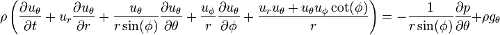 
\rho \left(\frac{\partial u_{\theta}}{\partial t} + u_r \frac{\partial u_{\theta}}{\partial r} + \frac{u_{\theta}}{r \sin(\phi)} \frac{\partial u_{\theta}}{\partial \theta} + \frac{u_{\phi}}{r} \frac{\partial u_{\theta}}{\partial \phi} + \frac{u_r u_{\theta} + u_{\theta} u_{\phi} \cot(\phi)}{r}\right) = -\frac{1}{r \sin(\phi)} \frac{\partial p}{\partial \theta} + \rho g_{\theta}