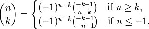 
{n \choose k}= 
\begin{cases}
(-1)^{n-k} {-k-1 \choose n-k} \quad \mbox{if } n \geq k,\\
(-1)^{n-k} {-k-1 \choose -n-1} \quad \mbox{if } n \leq -1.
\end{cases}