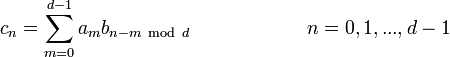 c_n = \sum_{m=0}^{d-1}a_m b_{n-m\ \mathrm{mod}\ d} \qquad\qquad\qquad n=0,1,...,d-1