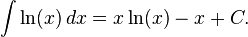 \int \ln (x) \,dx = x \ln (x)  - x + C.