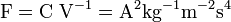 \mathrm{F=C\ V^{-1}=A^2kg^{-1}m^{-2}s^4}