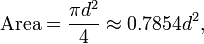 \mathrm{Area} = \frac{\pi d^2}{4} \approx 0{.}7854d^2,