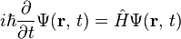 {  i\hbar\frac{\partial}{\partial t} \Psi(\mathbf{r},\,t) = \hat H \Psi(\mathbf{r},\,t)}