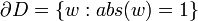 \partial D = \left\{ w: abs(w)=1  \right \}