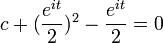  c + (\frac{e^{it}}{2})^2  - \frac{e^{it}}{2} = 0 \, 