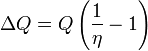 \Delta Q=Q\left(\frac{1}{\eta}-1\right)