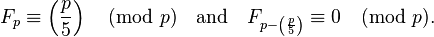  F_p \equiv \left(\frac{p}{5}\right) \pmod p \quad \text{and}\quad F_{p-\left(\frac{p}{5}\right)} \equiv 0 \pmod p.