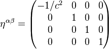 \eta^{\alpha\beta} = \begin{pmatrix}
-1/c^2 & 0 & 0 & 0\\
0 & 1 & 0 & 0\\
0 & 0 & 1 & 0\\
0 & 0 & 0 & 1
\end{pmatrix}