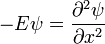 
 - E \psi = {\partial^2 \psi \over \partial x^2}
\,