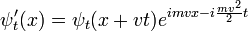 
\psi'_t(x) = \psi_t(x + vt) e^{ i mv x - i {mv^2\over 2}t}
\,