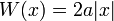 
W(x) = 2a|x|
\,