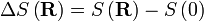 \Delta S \left( \mathbf {R} \right ) = S \left( \mathbf {R} \right ) - S \left (0 \right )