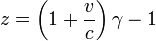 z = \ left (1 + \ frac {v} {c} \ right) \ gamma - 1