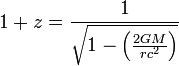 1 + z = \ frac {1} {\ sqrt {1- \ dejó (\ frac {} {2GM rc ^ 2} \ right)}}