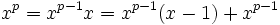 \! \ X ^ {p = x ^ {p-1}} x = {x ^ {p-1}} (x-1) + x ^ {p-1}