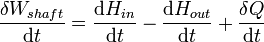 \ Frac {\ delta W_ {eje}} {\ mathrm {d} t} = \ frac {\ mathrm {d} H_ {en}} {\ mathrm {d} t} - \ frac {\ mathrm {d} H_ {a}} {\ mathrm {d}} t + \ frac {\ delta Q} {\ mathrm {d} t} \,