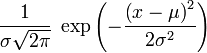 \ Frac1 {\ sigma \ sqrt {2 \ pi}} \; \ Exp \ left (- \ frac {\ left (x \ mu \ right) ^ 2} {2 \ sigma ^ 2} \ right) \!