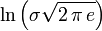 \ Ln \ left (\ sigma \ sqrt {2 \, \ pi \, e} \ right) \!