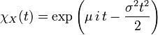 \ Chi_X (t) = \ exp \ left (\ mu \, i \, t \ frac {\ sigma ^ 2 t ^ 2} {2} \ right)