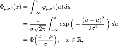 \ Begin {align} \ Phi _ {\ mu, \ sigma ^ 2} (x) & {} = \ int _ {- \ infty} ^ x \ phi _ {\ mu, \ sigma ^ 2} (u) \, du \ \ & {} = \ frac {1} {\ sigma \ sqrt {2 \ pi}} \ int _ {- \ infty} ^ x \ exp \ Bigl (- \ frac {(u - \ mu) ^ 2} {2 \ sigma ^ 2} \ BIGR) \, du \\ & \ {} = \ Phi \ Bigl (\ frac {x \ mu} {\ sigma} \ BIGR), \ quad x \ in \ mathbb {R}, \ end {align}