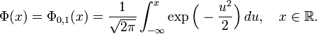 \ Phi (x) = \ phi_ {0,1} (x) = \ frac {1} {\ sqrt {2 \ pi}} \ int _ {- \ infty} ^ x \ exp \ Bigl (- \ frac {u ^ 2} {2} \ BIGR) \, du, \ quad x \ in \ mathbb {R}.