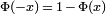 \ Scriptstyle \ Phi (-x) \, {=} \, 1 \, {-} \, \ Phi (x)