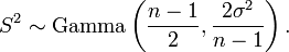 S ^ 2 \ sim \ operatorname {gamma} \ left (\ frac {n-1} {2}, \ frac {2 \ sigma ^ 2} {n-1} \ right).