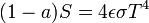 (1-a) S = 4 \ epsilon \ sigma T ^ 4