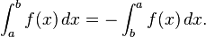 \ Int_a ^ b f (x) \, dx = - \ int_b ^ a f (x) \, dx.