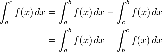 \ Begin {align} \ int_a ^ cf (x) \, dx & {} = \ int_a ^ bf (x) \, dx - \ int_c ^ bf (x) \, dx \\ & {} = \ int_a ^ bf (x) \, dx + \ int_b ^ cf (x) \, dx \ end {align}