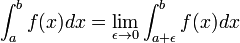 \ Int_ {a} ^ {b} f (x) dx = \ lim _ {\ epsilon \ a 0} \ int_ {a + \ epsilon} ^ {b} f (x) dx