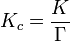 K_c = \ frac {k} {\ Gamma}