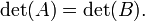 \ Det (A) = \ det (B). \,