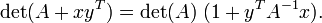 \ Det (A + y ^ x T) = \ det (A) \ (1 + y ^ T A ^ {- 1} x).