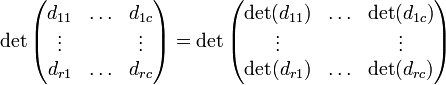 \ Det \ begin {pmatrix} d_ {11} & \ ldots y d_ {1c} \\ \ vdots & & \ vdots \\ d_ {r1} & \ ldots y d_ {rc} \ end {pmatrix} = \ det \ begin {pmatrix} \ det (d_ {11}) y \ ldots y \ det (d_ {1c}) \\ \ vdots & & \ vdots \\ \ det (d_ {r1}) y \ ldots y \ det (d_ {rc}) \ end {pmatrix}