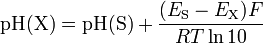 \ Text {pH (X)} = \ text {pH (S)} + \ frac {(E _ {\ text {S}} - E _ {\ text {X}}) F} {RT \ ln 10}