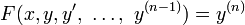 F (x, y, y ', \ \ dots, \ y ^ {(n-1)}) = y ^ {(n)}