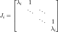 J_i = \ begin {bmatrix} \ lambda_i & 1 & \; & \; \\ \; & \ Ddots & \ ddots & \; \\ \; & \; & \ Ddots & 1 \\ \; & \; & \; & \ Lambda_i \ end {bmatrix}