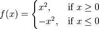 f (x) = \ begin {casos} x ^ 2, y \ mbox {si} x \ ge 0 \\ -x ^ 2, y \ mbox {si} x \ le 0 \ end {casos}