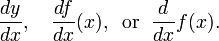 \ Frac {dy} {dx}, \ quad \ frac {df} {dx} (x), \; \; \ mathrm {o} \; \; \ Frac {d} {dx} f (x).