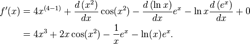 \ Begin {align} f '(x) y = 4 x ^ {(4-1)} + \ frac {d \ left (x ^ 2 \ right)} {dx} \ cos (x ^ 2) - \ frac {d \ left (\ ln {x} \ right)} {dx} e ^ x - \ ln {x} \ frac {d \ left (e ^ x \ right)} {dx} + 0 \\ & = 4x ^ 3 + 2x \ cos (x ^ 2) - \ frac {1} {x} e ^ x - \ ln (x) e ^ x. \ End {align}