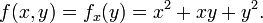 f (x, y) = f_x (y) = x ^ 2 + xy + y ^ 2. \,